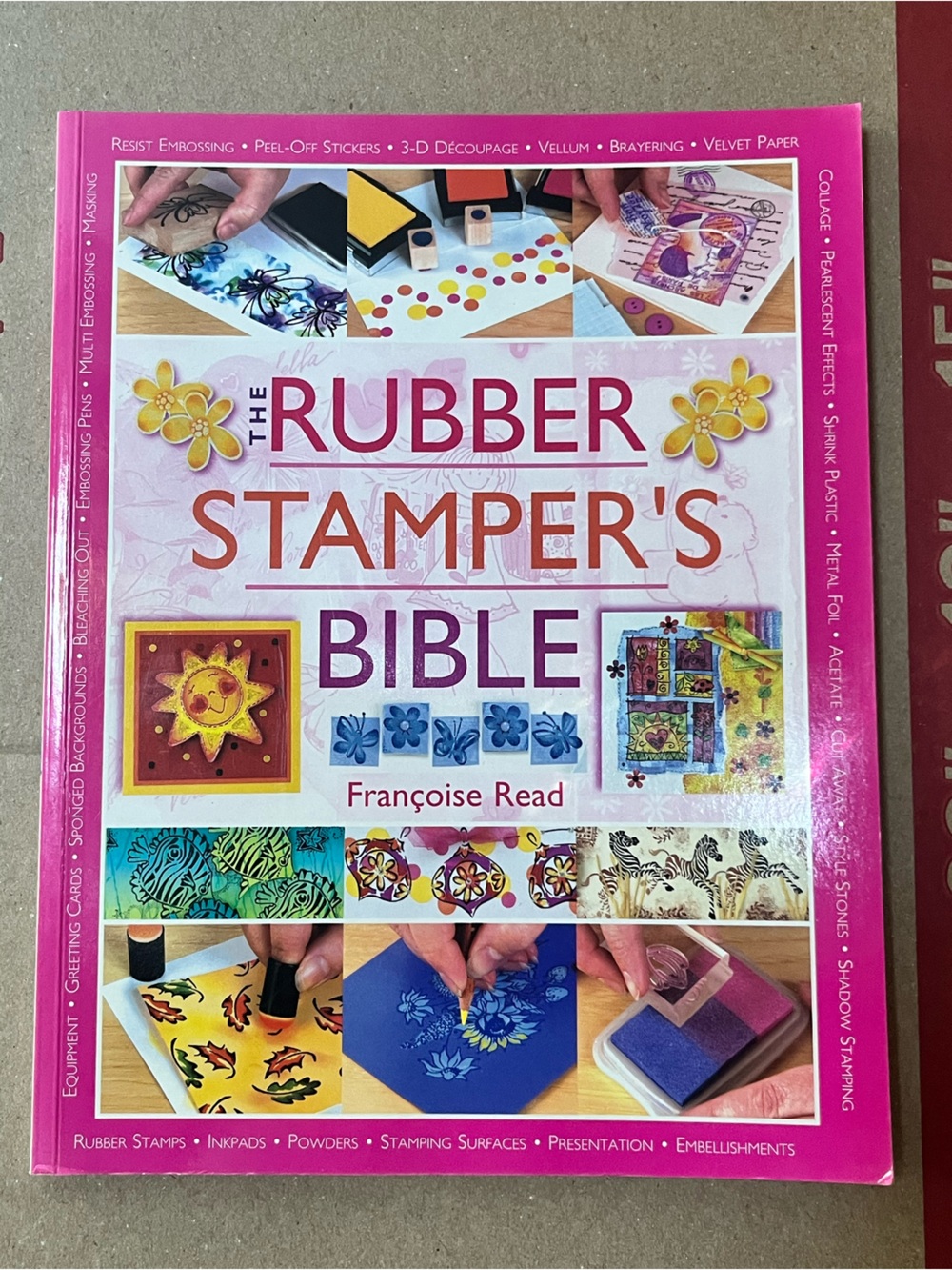 The Rubber Stamper's Bible - Pink Crafting Guide by Françoise Read